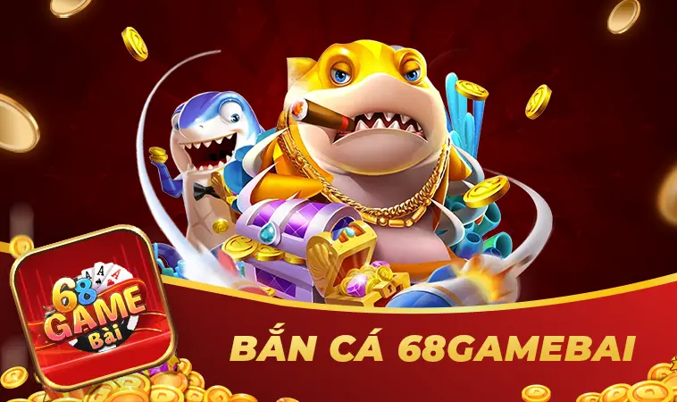 Bắn cá tựa game hot nhất tại 68GAMEBAI